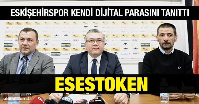 Eskişehirspor kendi dijital parasını tanıttı: Esestoken