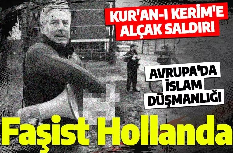 Faşist Hollanda! Kur'anı Kerim'e alçak saldırı
