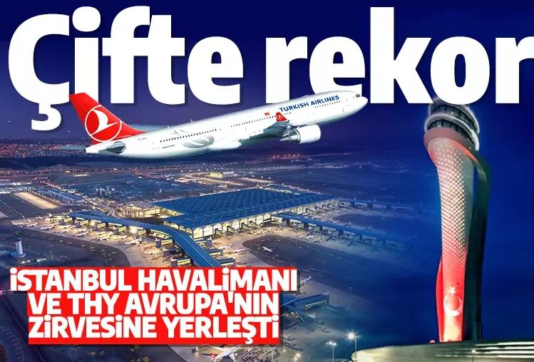 Hem THY hem de İstanbul Havalimanı listeleri altüst etti! Avrupa'nın zirvesine yerleştiler