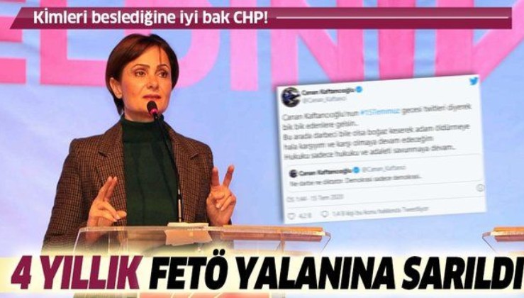 Canan Kaftancıoğlu 4 yıllık FETÖ yalanını savundu: