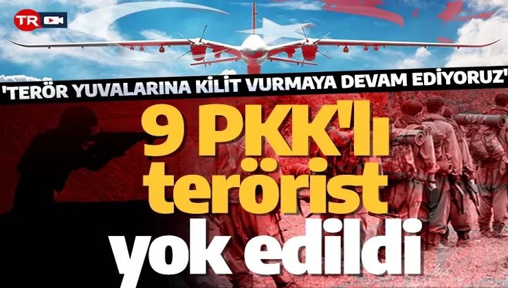 Son dakika: PKK'ya büyük darbe! Pençe Kilit'te 9 PKK'lı terörist yok edildi