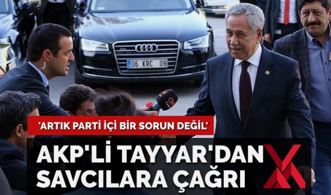 AKP’li Tayyar, savcıları göreve çağırdı