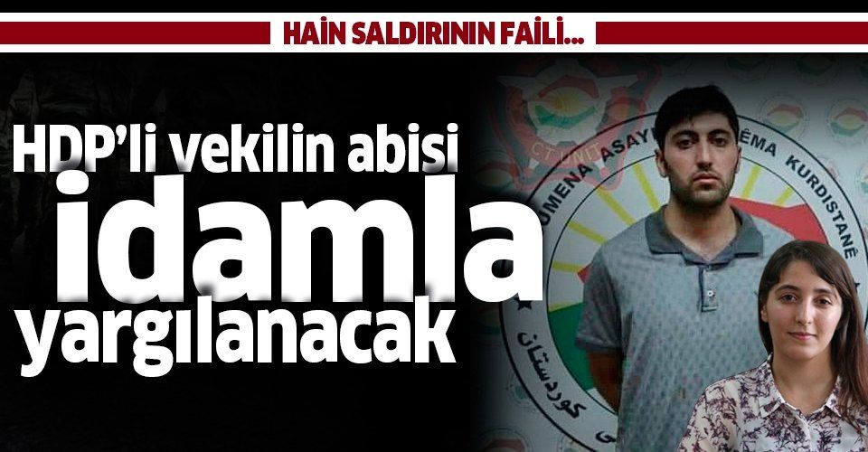 SON DAKİKA! Erbil'de Türk diplomatı şehit eden HDP'li vekilin abisi Mazlum Dağ idamla yargılanacak.