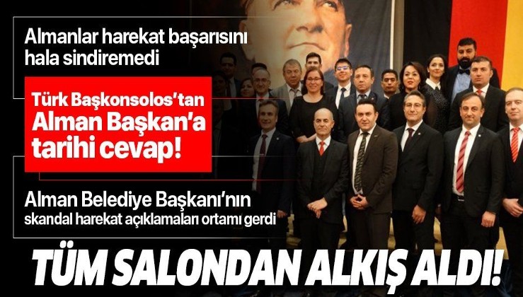 Alman belediye başkanının skandal harekat açıklamalarına Türk Başkonsolos'tan tarihi yanıt!.