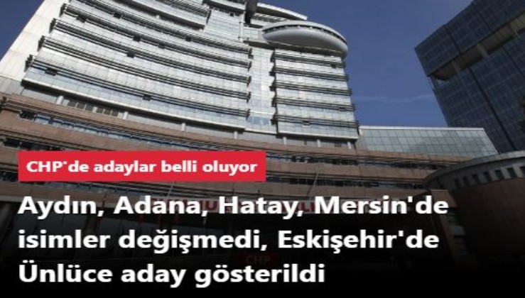 Büyükerşen şoku: CHP'de adaylar belli oluyor: Aydın'da Özlem Çerçioğlu Adana'da Zeydan Karalar yeniden aday gösterildi