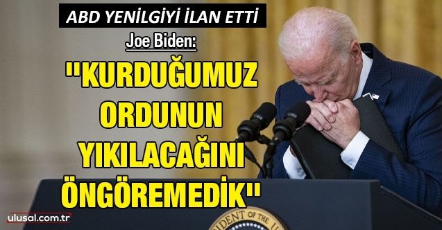 Joe Biden Afganistan'daki ABD yenilgisini ilan etti