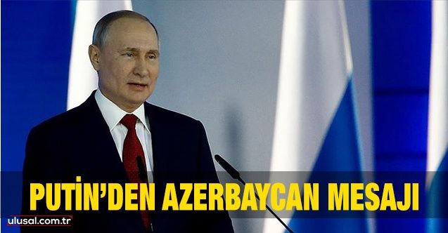 Putin'den Azerbaycan mesajı