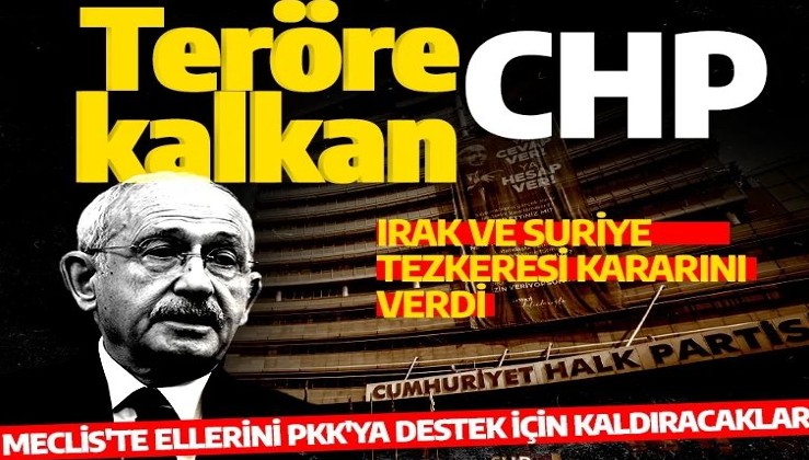Son dakika: CHP lideri Kemal Kılıçdaroğlu Irak ve Suriye tezkeresine 'hayır' oyu vereceklerini açıkladı