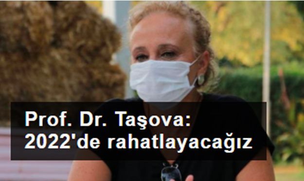 Bilim Kurulu üyesi Prof. Dr. Taşova: 2022'de rahatlayacağız
