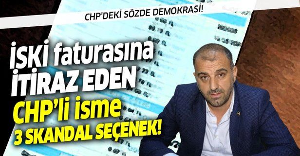 İSKİ'nin fahiş faturasına tepki gösteren CHP'li isme partiden 3 skandal seçenek!