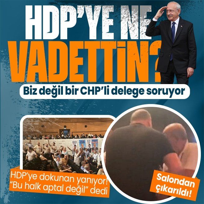 CHP'de HDP'ye dokunan yanıyor! CHP'li delege HDP ile iş birliğini eleştirdi salondan çıkarıldı!