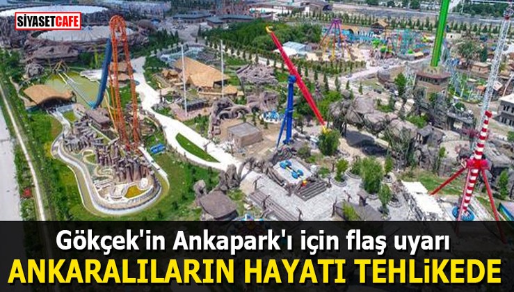 Gökçek'in Ankapark'ı için flaş uyarı: Ankaralıların hayatı tehlikede