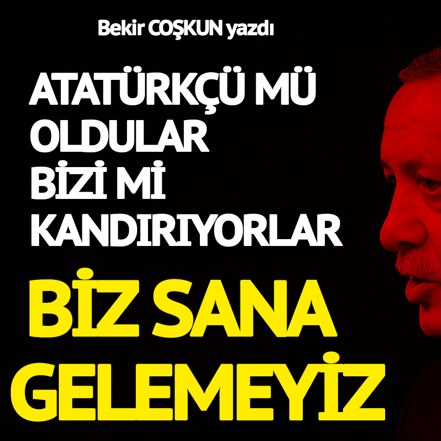 Sözcü yazarı Bekir Coşkun'dan 'Erdoğan çizgimize geliyor' yazısı