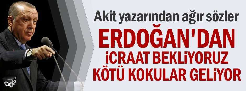 Akit yazarından Erdoğan'a sert tepki!