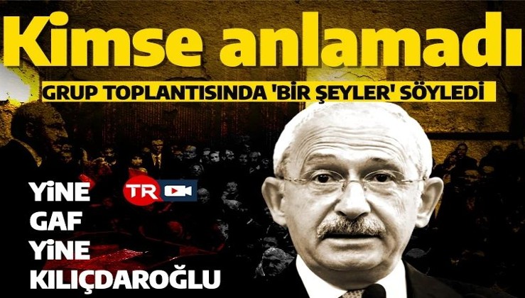 Kılıçdaroğlu yine alay konusu oldu: Sözlerini kimse anlamadı