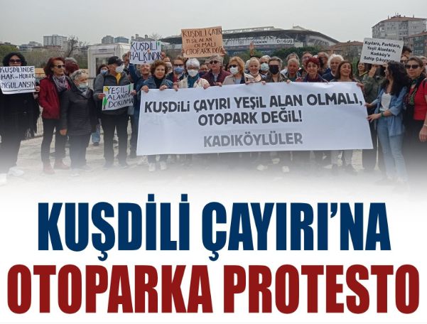 Kuşdili Çayırı'na otoparka protesto