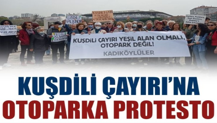 Kuşdili Çayırı'na otoparka protesto