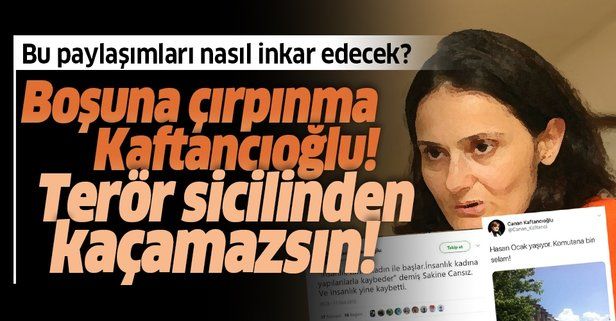 İşte terör odaklı kirli sicilini inkar eden Canan Kaftancıoğlu’nu yalanlayan paylaşımlar!
