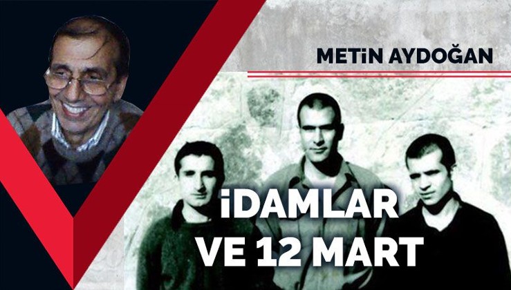 İdamlar ve 12 Mart    Metin Aydoğan