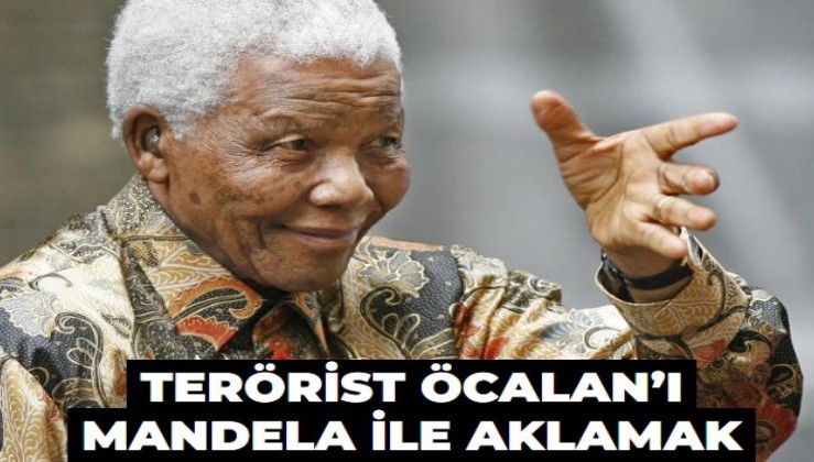 Terörist Öcalan’ı Mandela ile aklamak