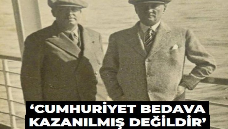 ‘Cumhuriyet bedava kazanılmış değildir’