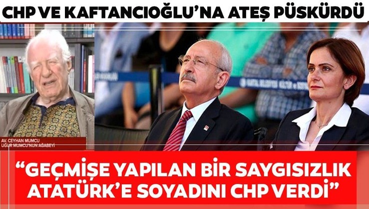 Ceyhan Mumcu, Canan Kaftancıoğlu ve CHP'ye yüklendi: "Geçmişe yapılan bir saygısızlık! Atatürk’e soyadını CHP verdi"