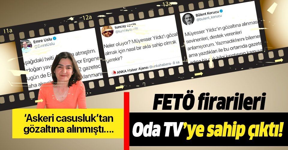 FETÖ firarileri Oda TV Ankara Haber Müdürü Müyesser Uğur Yıldız'a sahip çıktı!