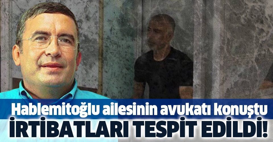 Necip Hablemitoğlu'nun aile avukatından açıklama: "İfadeler umut ışığı yaratabilir".