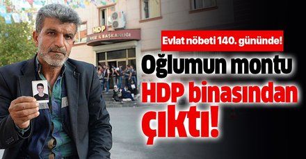 Evlat nöbeti 140. gününde! "Oğlumun montu HDP binasından çıktı"