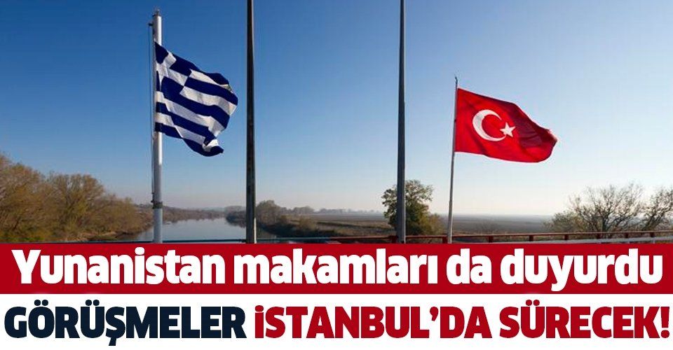 Son dakika: Türkiye ve Yunanistan arasındaki istikşafi görüşmeler İstanbul'da yapılacak