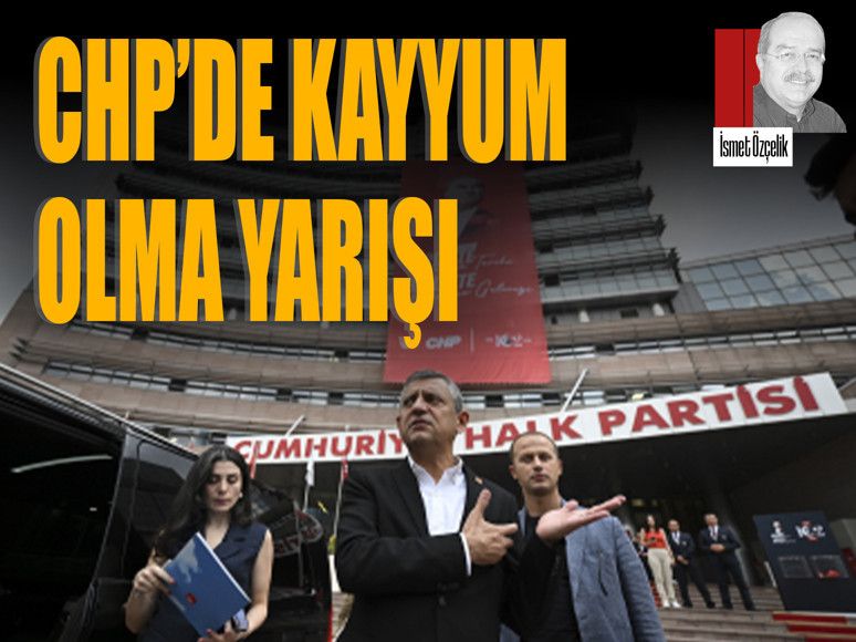 CHP’de kayyum olma yarışı