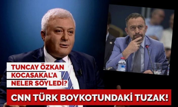 CNN Türk boykotunda tuzak var! Tuncay Özkan, Ümit Kocasakal’a telefonda neler söyledi?
