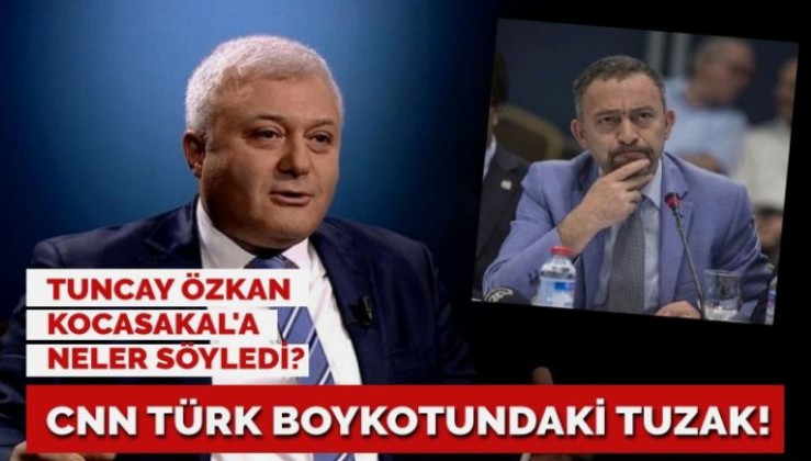 CNN Türk boykotunda tuzak var! Tuncay Özkan, Ümit Kocasakal’a telefonda neler söyledi?