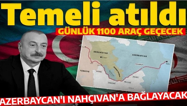 Azerbaycan'ı Nahçıvan'a bağlayacak: Temeli atıldı
