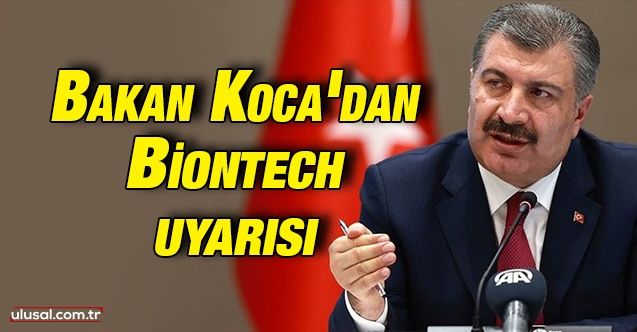Sağlık Bakanı Fahrettin Koca'dan Biontech uyarısı