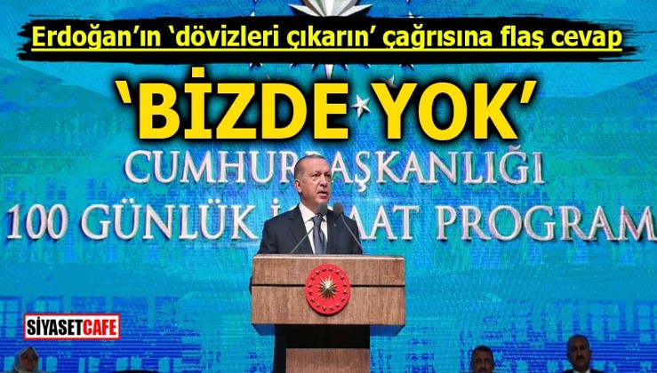 Erdoğan'ın ‘dövizleri çıkarın’ çağrısına flaş cevap! Bizde yok