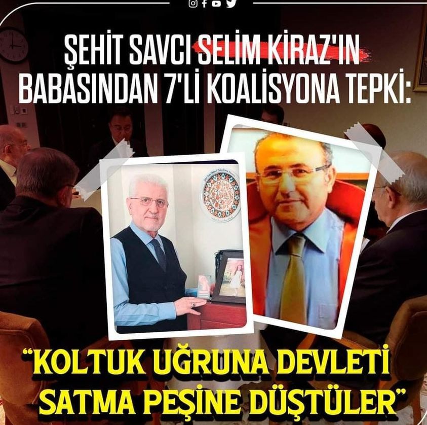 Şehit savcı Selim Kiraz'ın babasından 7'li koalisyona tepki: Koltuk uğruna devleti satma peşine düştüler
