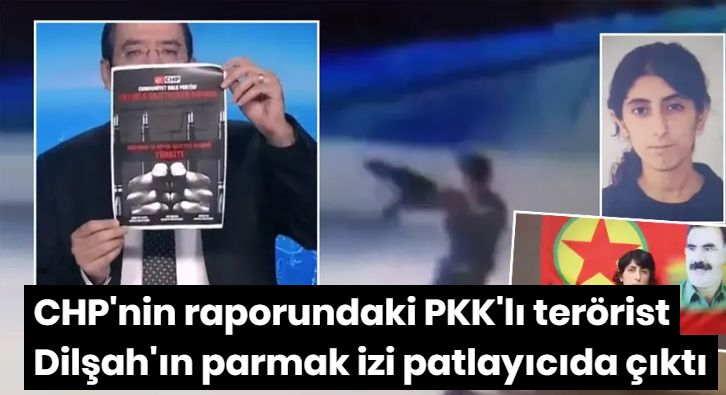 CHP'nin raporundaki PKK'lı terörist Dilşah'ın parmak izi patlayıcıda çıktı