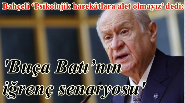 Türk devlet aklı konuştu: ‘Psikolojik harekâtlara alet olmayız’ dedi: Buça Batı’nın iğrenç senaryosu