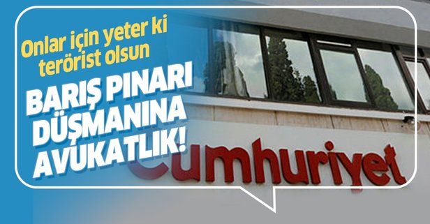 Cumhuriyet gazetesi teröre desteğe devam ediyor! Barış Pınarı düşmanı için avukatlığa soyundular!.