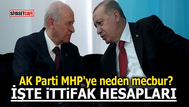 AK Parti MHP'ye neden mecbur? İşte ittifak hesapları