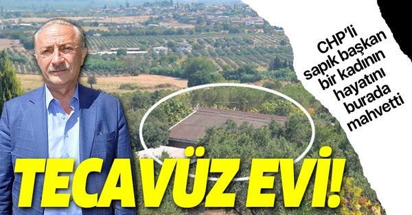 Türkiye CHP'li Didim Belediyesi Başkanı Ahmet Deniz Atabay’ın tecavüz skandalı ile çalkalanıyor! İşte o dehşet evi!