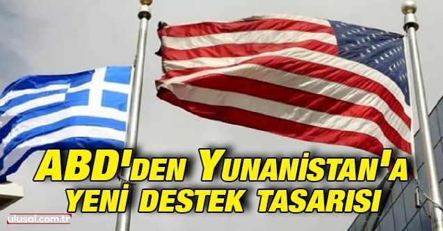 ABD'den Yunanistan'a yeni destek tasarısı