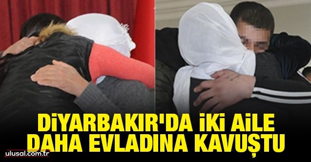 Diyarbakır'da iki aile daha evladına kavuştu
