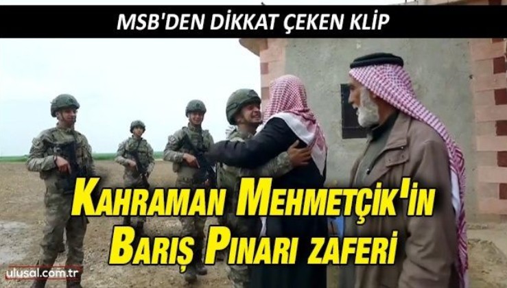 MSB'den dikkat çeken klip: Kahraman Mehmetçik'in Barış Pınarı zaferi