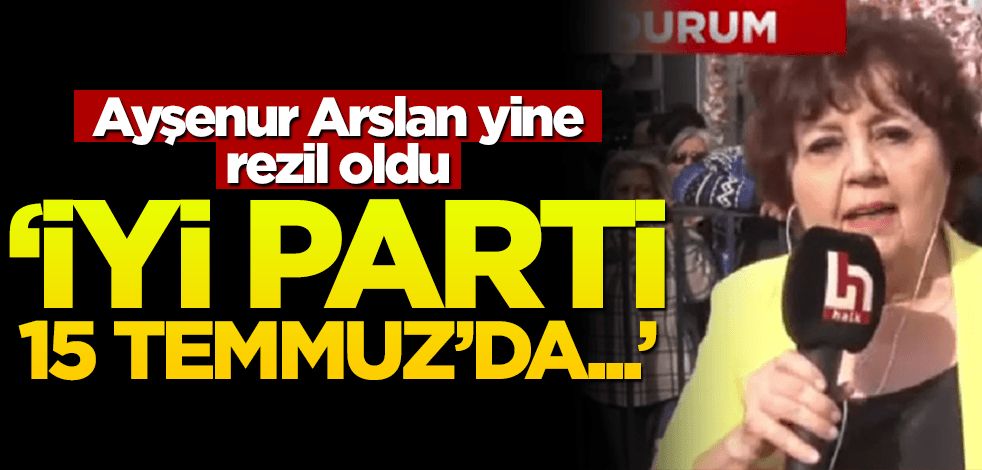 Ayşenur Arslan'dan ilginç sözler! "İYİ Parti 15 Temmuz'da..."