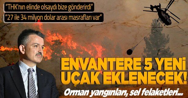 Tarım ve Orman Bakanı Bekir Pakdemirli açıkladı: 5 yangın söndürme uçağı alınacak