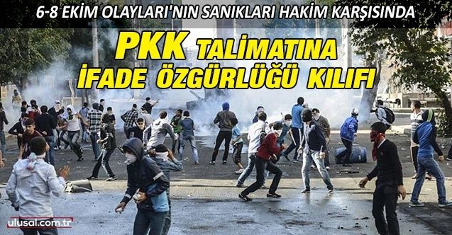 68 Ekim Olayları'nın sanıkları hakim karşısında: PKK talimatına ifade özgürlüğü kılıfı