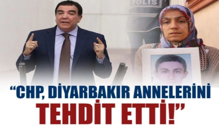 "CHP, Diyarbakır Annelerini tehdit etti!"