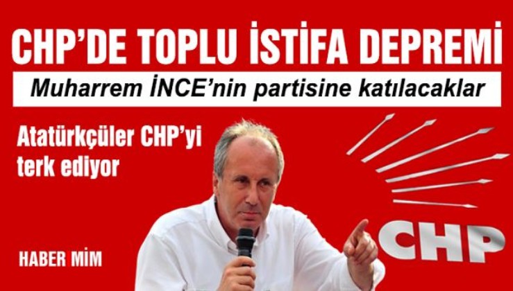 CHP'de istifalar sürüyor: Muharrem İnce'nin partisine geçecekler